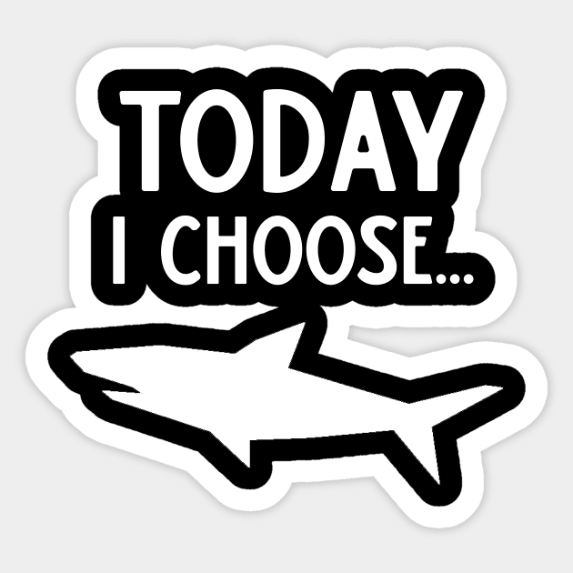 Today I Choose Sharks Sticker by DANPUBLIC